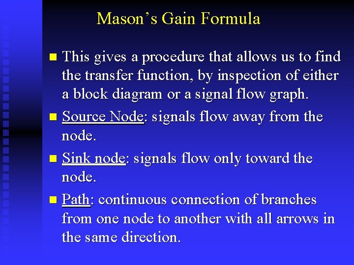 Mason’s Gain Formula This gives a procedure that allows us to find the transfer
