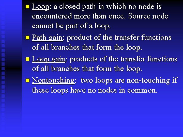Loop: a closed path in which no node is encountered more than once. Source
