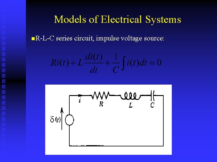Models of Electrical Systems n. R-L-C series circuit, impulse voltage source: 