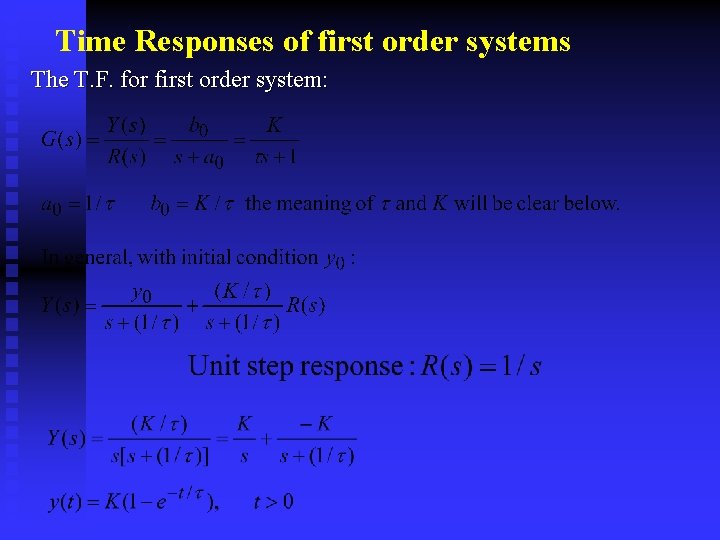 Time Responses of first order systems The T. F. for first order system: 