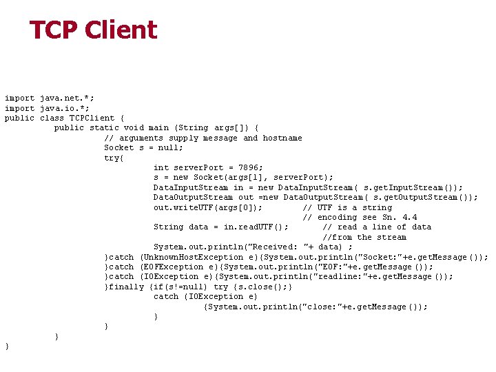 TCP Client import java. net. *; import java. io. *; public class TCPClient {