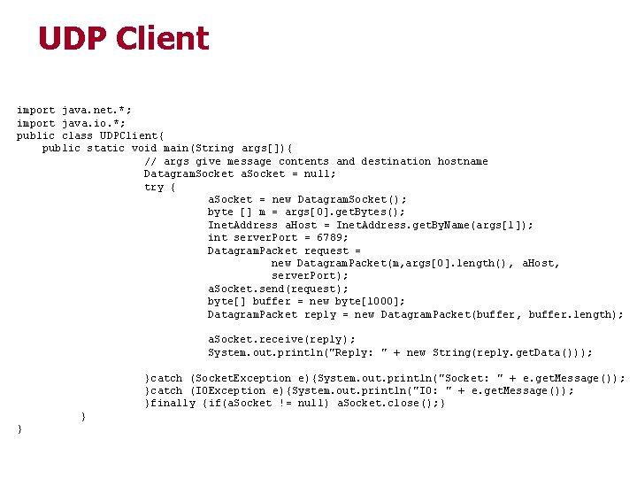UDP Client import java. net. *; import java. io. *; public class UDPClient{ public