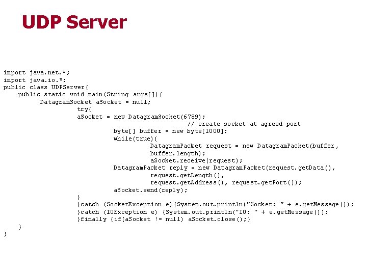 UDP Server import java. net. *; import java. io. *; public class UDPServer{ public