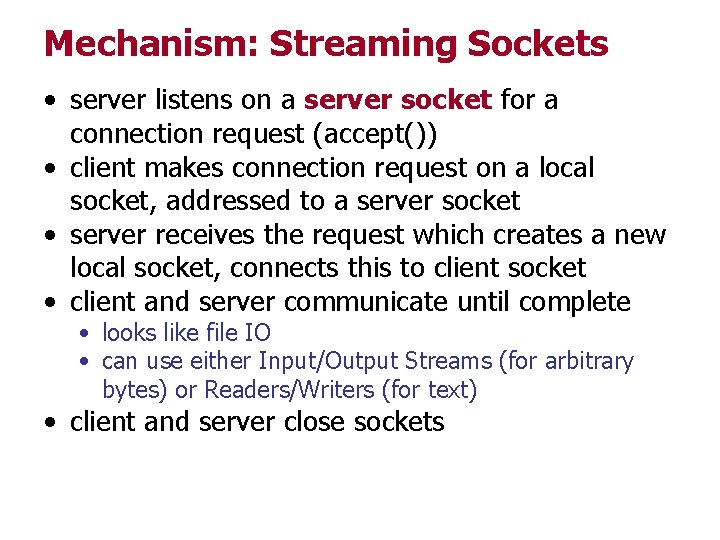 Mechanism: Streaming Sockets • server listens on a server socket for a connection request