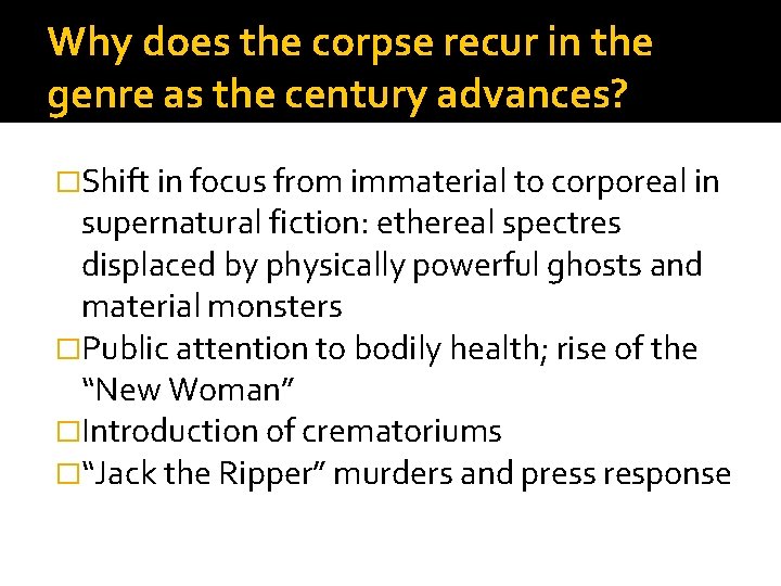 Why does the corpse recur in the genre as the century advances? �Shift in