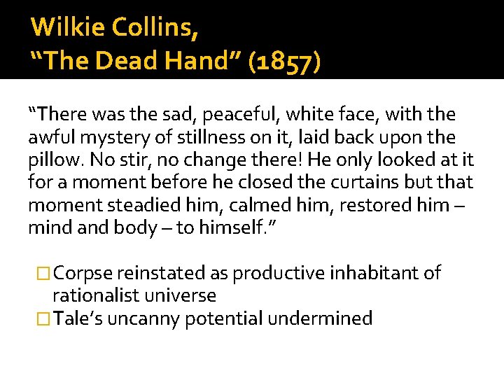 Wilkie Collins, “The Dead Hand” (1857) “There was the sad, peaceful, white face, with