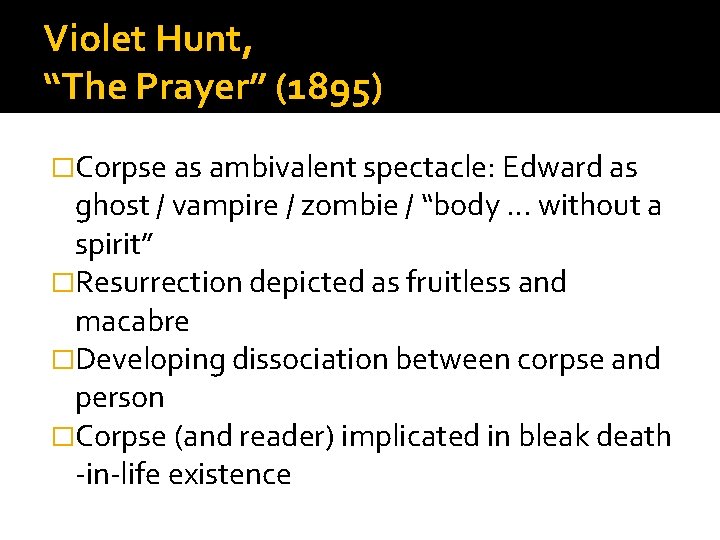 Violet Hunt, “The Prayer” (1895) �Corpse as ambivalent spectacle: Edward as ghost / vampire