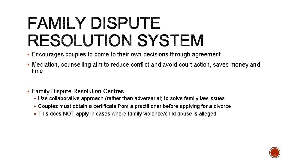 § Encourages couples to come to their own decisions through agreement § Mediation, counselling