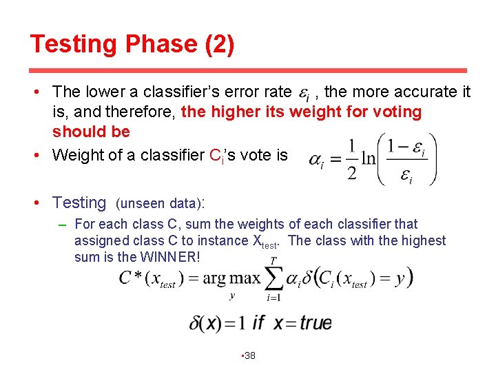 Testing Phase (2) • The lower a classifier’s error rate , the more accurate