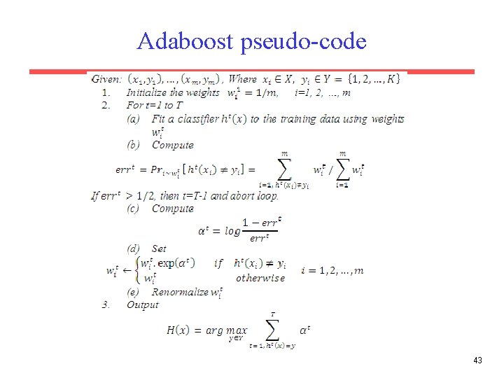 Adaboost pseudo-code 43 