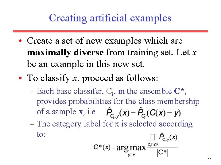 Creating artificial examples • Create a set of new examples which are maximally diverse