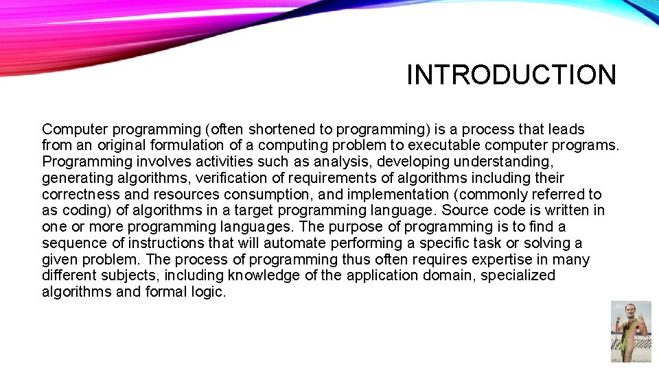 INTRODUCTION Computer programming (often shortened to programming) is a process that leads from an