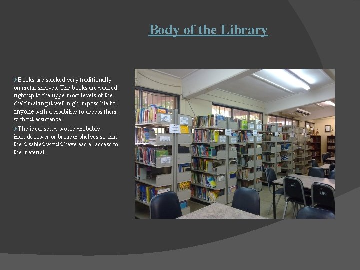 Body of the Library ØBooks are stacked very traditionally on metal shelves. The books