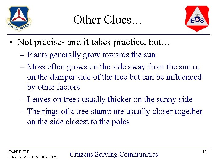 Other Clues… • Not precise- and it takes practice, but… – Plants generally grow