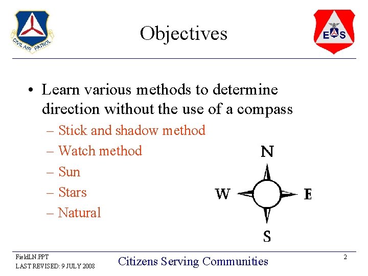 Objectives • Learn various methods to determine direction without the use of a compass