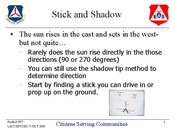 Stick and Shadow • The sun rises in the east and sets in the