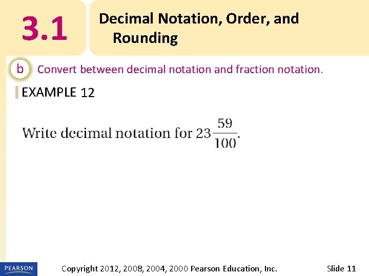3. 1 Decimal Notation, Order, and Rounding b Convert between decimal notation and fraction
