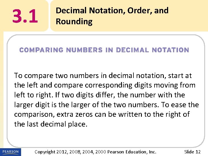 3. 1 Decimal Notation, Order, and Rounding To compare two numbers in decimal notation,