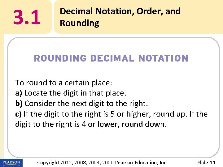 3. 1 Decimal Notation, Order, and Rounding To round to a certain place: a)