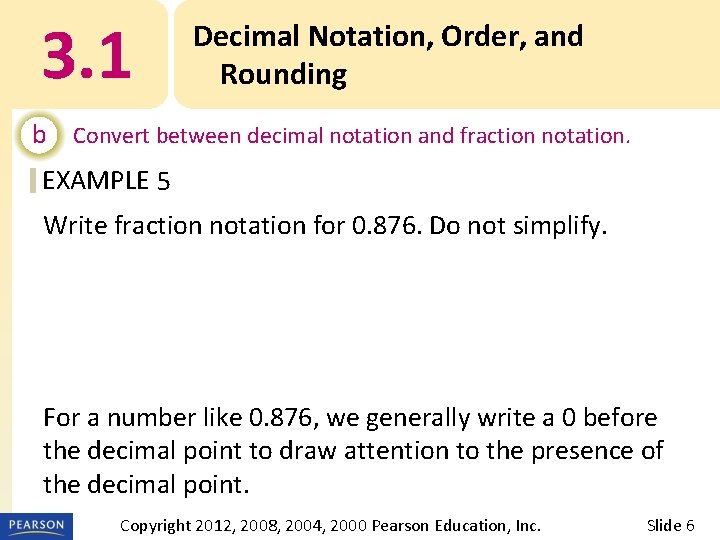 3. 1 Decimal Notation, Order, and Rounding b Convert between decimal notation and fraction