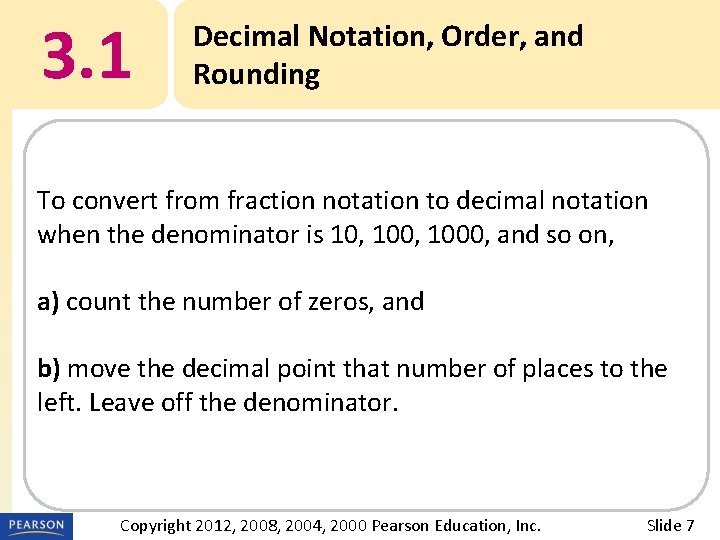 3. 1 Decimal Notation, Order, and Rounding To convert from fraction notation to decimal