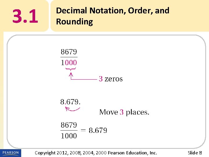 3. 1 Decimal Notation, Order, and Rounding Copyright 2012, 2008, 2004, 2000 Pearson Education,