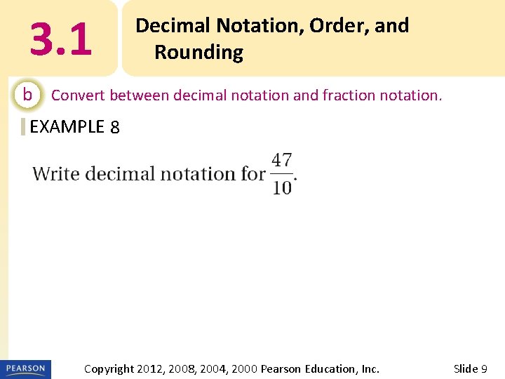 3. 1 Decimal Notation, Order, and Rounding b Convert between decimal notation and fraction