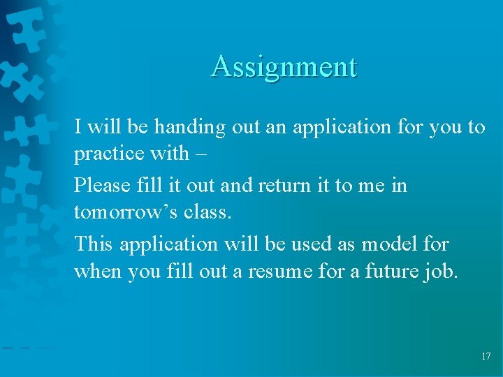 Assignment I will be handing out an application for you to practice with –