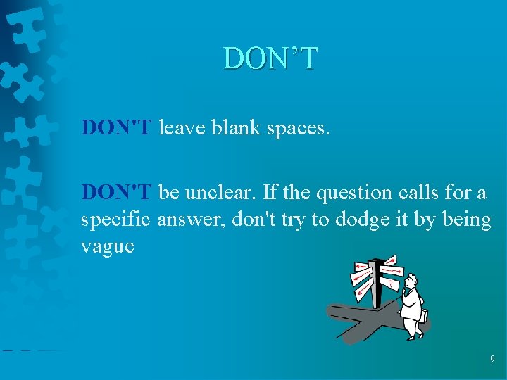 DON’T DON'T leave blank spaces. DON'T be unclear. If the question calls for a