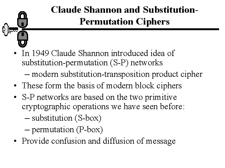 Claude Shannon and Substitution. Permutation Ciphers • In 1949 Claude Shannon introduced idea of