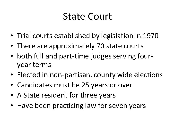 State Court • Trial courts established by legislation in 1970 • There approximately 70