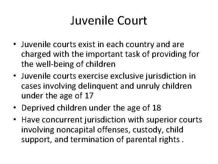 Juvenile Court • Juvenile courts exist in each country and are charged with the