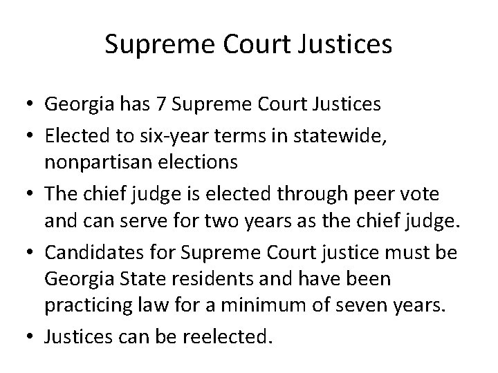 Supreme Court Justices • Georgia has 7 Supreme Court Justices • Elected to six-year