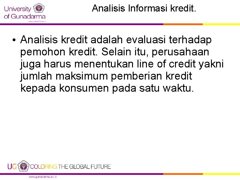 Analisis Informasi kredit. • Analisis kredit adalah evaluasi terhadap pemohon kredit. Selain itu, perusahaan