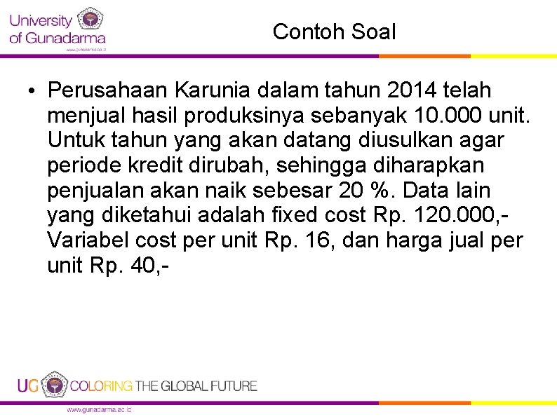 Contoh Soal • Perusahaan Karunia dalam tahun 2014 telah menjual hasil produksinya sebanyak 10.