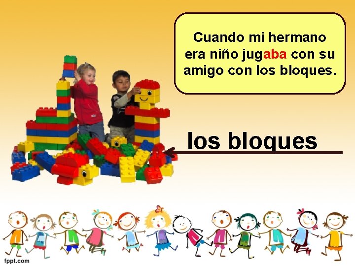Cuando mi hermano era niño jugaba con su amigo con los bloques Cuando mi hermano era niño jugaba con su amigo con los bloques