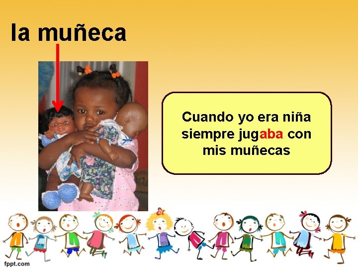 la muñeca Cuando yo era niña siempre jugaba con mis muñecas la muñeca Cuando yo era niña siempre jugaba con mis muñecas