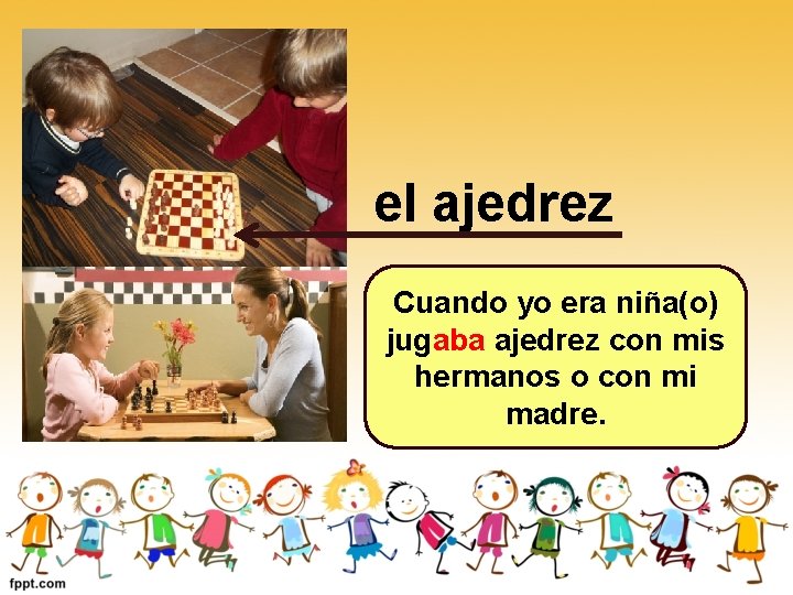 el ajedrez Cuando yo era niña(o) jugaba ajedrez con mis hermanos o con mi el ajedrez Cuando yo era niña(o) jugaba ajedrez con mis hermanos o con mi