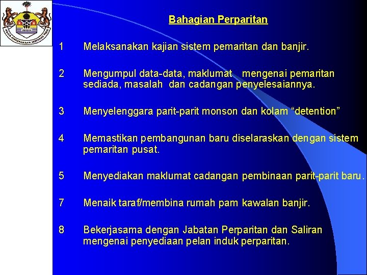 Bahagian Perparitan 1 Melaksanakan kajian sistem pemaritan dan banjir. 2 Mengumpul data-data, maklumat mengenai