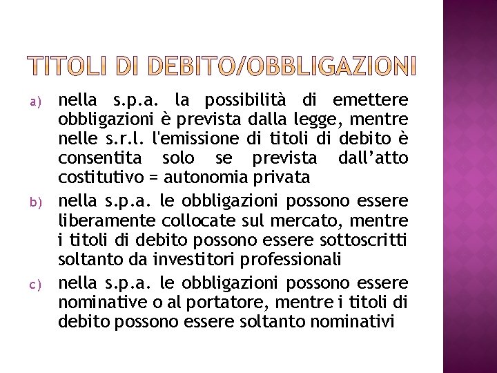 a) b) c) nella s. p. a. la possibilità di emettere obbligazioni è prevista