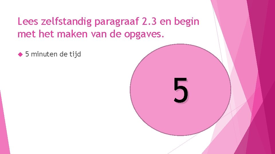 Lees zelfstandig paragraaf 2. 3 en begin met het maken van de opgaves. 5