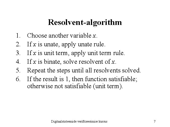 Resolvent-algorithm 1. 2. 3. 4. 5. 6. Choose another variable x. If x is