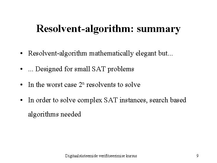 Resolvent-algorithm: summary • Resolvent-algorithm mathematically elegant but. . . • . . . Designed