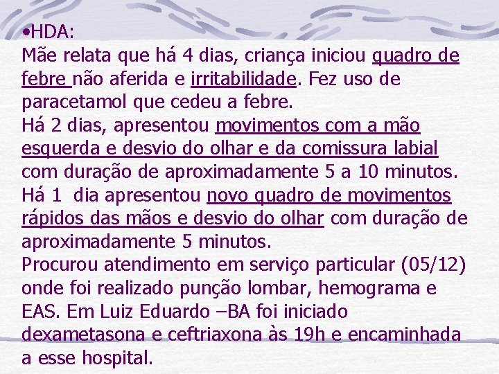  • HDA: Mãe relata que há 4 dias, criança iniciou quadro de febre