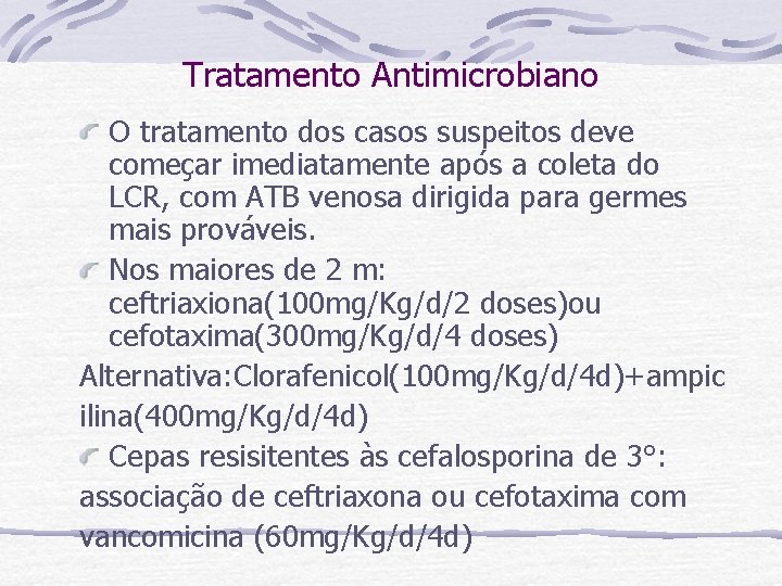 Tratamento Antimicrobiano O tratamento dos casos suspeitos deve começar imediatamente após a coleta do