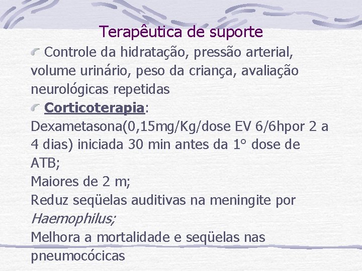 Terapêutica de suporte Controle da hidratação, pressão arterial, volume urinário, peso da criança, avaliação