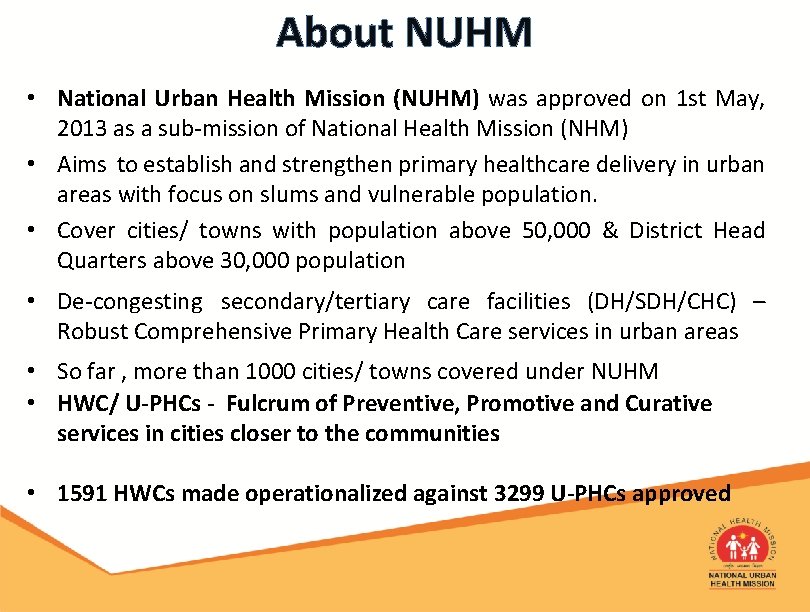 About NUHM • National Urban Health Mission (NUHM) was approved on 1 st May,