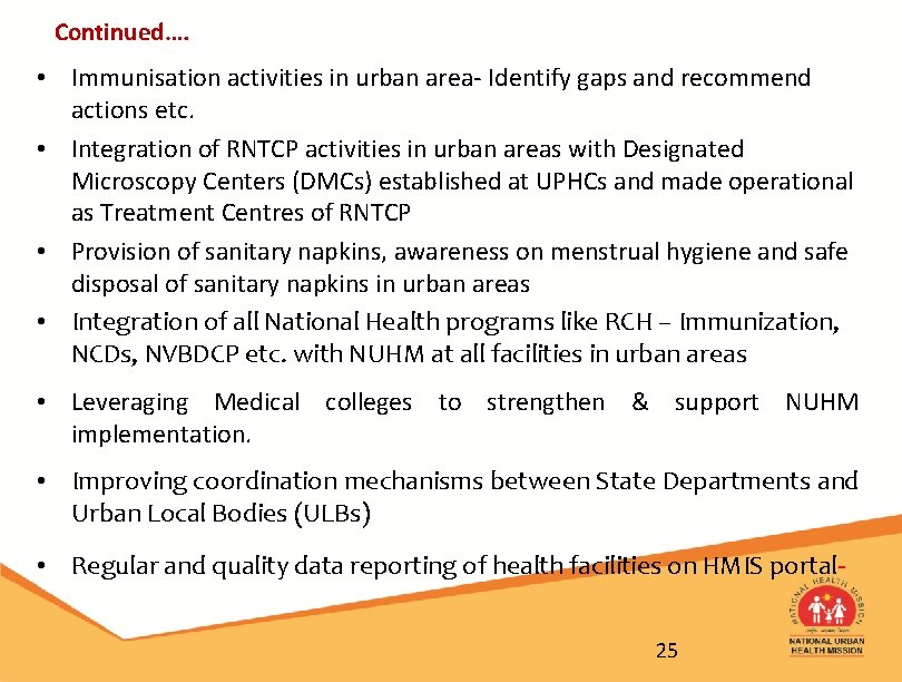 Continued…. • Immunisation activities in urban area- Identify gaps and recommend actions etc. •