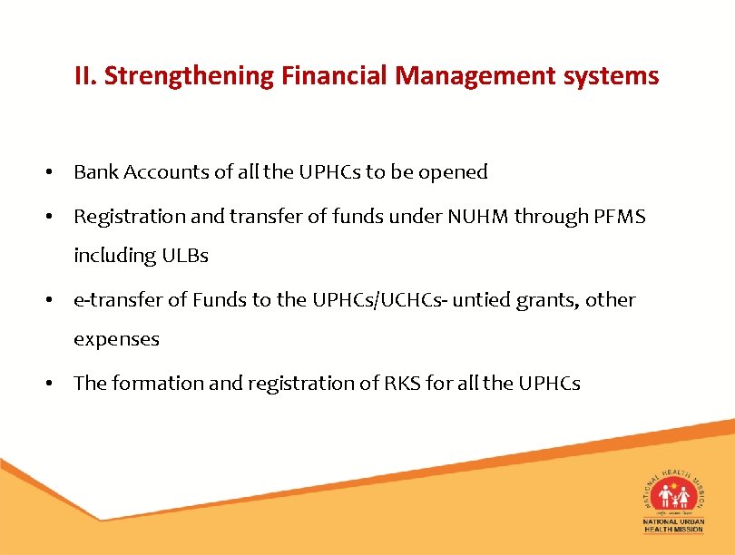 II. Strengthening Financial Management systems • Bank Accounts of all the UPHCs to be