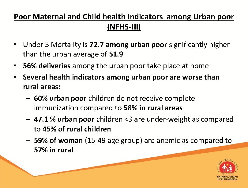 Poor Maternal and Child health Indicators among Urban poor (NFHS-III) • Under 5 Mortality